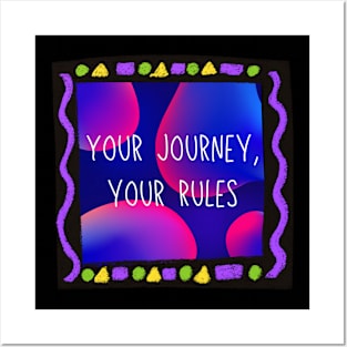 Your journey, your rules. Posters and Art